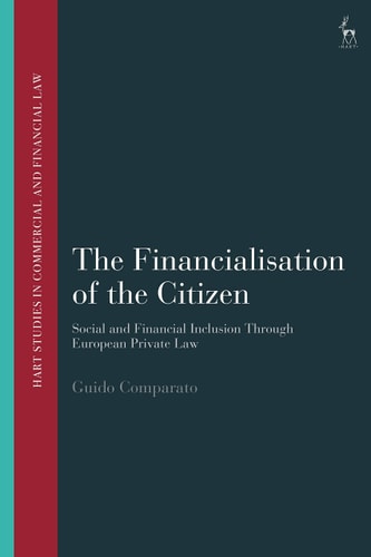 The Financialisation of the Citizen Social and Financial Inclusion through European Private Law