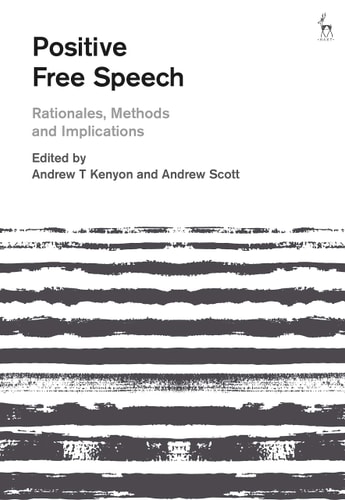 Positive Free Speech Rationales, Methods and Implications