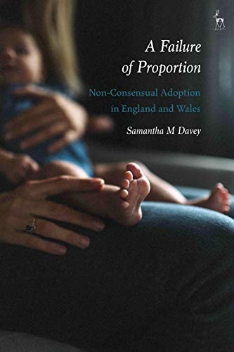 A Failure of Proportion Non-Consensual Adoption in England and Wales