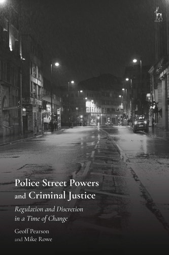Police Street Powers and Criminal Justice Regulation and Discretion in a Time of Change