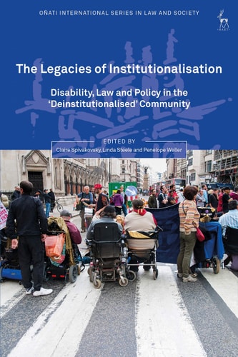 The Legacies of Institutionalisation Disability, Law and Policy in the ‘Deinstitutionalised’ Community