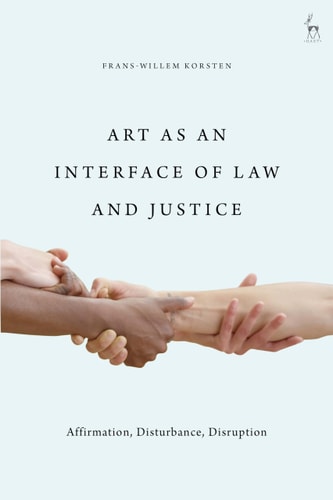 Art as an Interface of Law and Justice Affirmation, Disturbance, Disruption