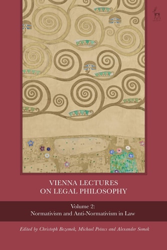 Vienna Lectures on Legal Philosophy, Volume 2 Normativism and Anti-normativism in Law