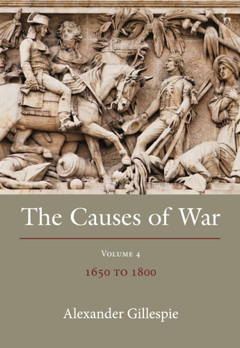 The Causes of War Volume IV: 1650 - 1800