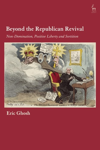 Beyond the Republican Revival Non-domination, Positive Liberty and Sortition