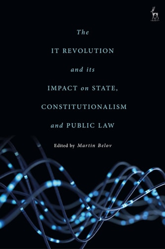 The IT Revolution and Its Impact on State, Constitutionalism and Public Law