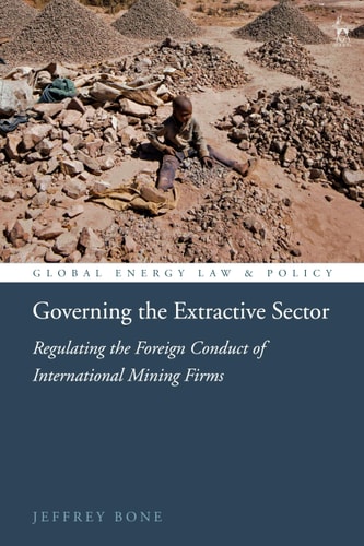 Governing the Extractive Sector Regulating the Foreign Conduct of International Mining Firms
