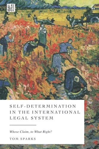 Self-Determination in the International Legal System Whose Claim, to What Right?