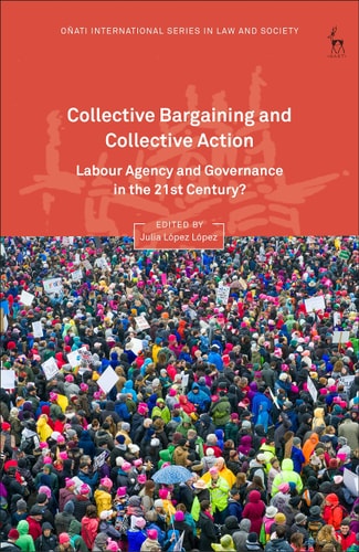 Collective Bargaining and Collective Action Labour Agency and Governance in the 21st Century?