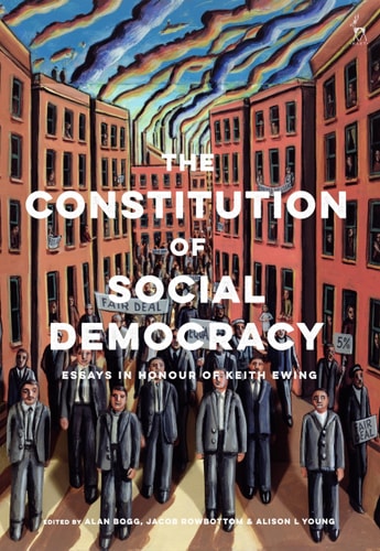 The Constitution of Social Democracy Essays in Honour of Keith Ewing