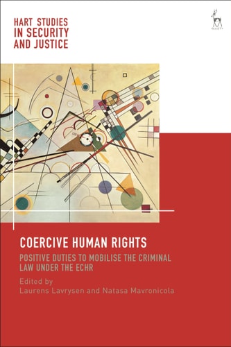 Coercive Human Rights Positive Duties to Mobilise the Criminal Law Under the ECHR