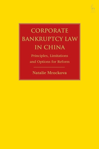Corporate Bankruptcy Law in China Principles, Limitations and Options for Reform