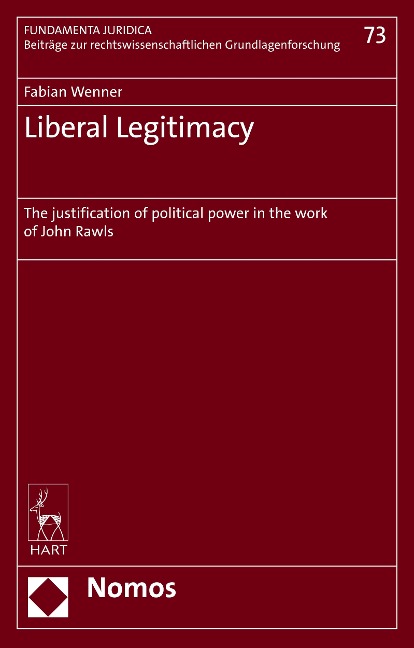 Liberal Legitimacy: The Justification of Political Power in the Work of John Rawls