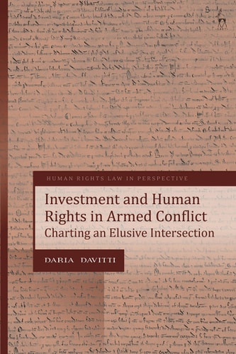 Investment and Human Rights in Armed Conflict Charting an Elusive Intersection