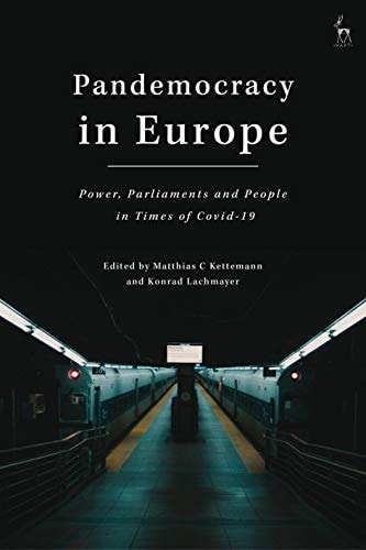 Pandemocracy in Europe Power, Parliaments and People in Times of COVID-19
