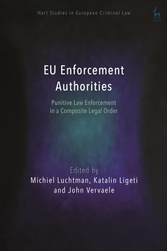 EU Enforcement Authorities Punitive Law Enforcement in a Composite Legal Order