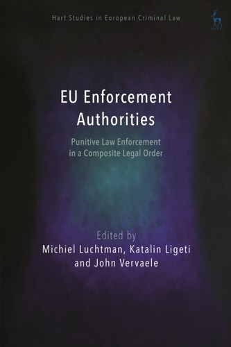 EU Enforcement Authorities Punitive Law Enforcement in a Composite Legal Order