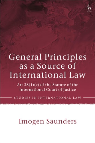 General Principles as a Source of International Law Art 38(1)(c) of the Statute of the International Court of Justice