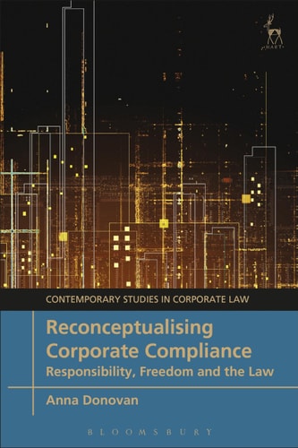 Reconceptualising Corporate Compliance Responsibility, Freedom and the Law