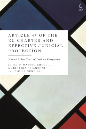 Article 47 of the EU Charter and Effective Judicial Protection, Volume 1 The Court of Justice's Perspective
