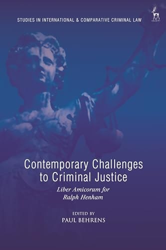 Contemporary Challenges to Criminal Justice Liber Amicorum for Ralph Henham