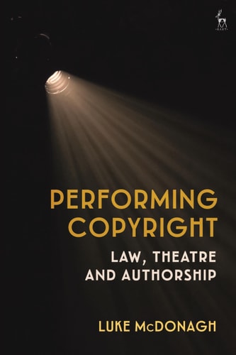 Performing Copyright Law, Theatre and Authorship