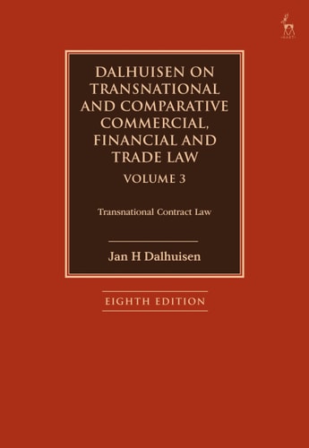 Dalhuisen on Transnational and Comparative Commercial, Financial and Trade Law Volume 3 Transnational Contract Law