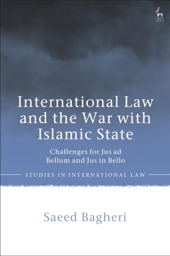 International Law and the War with Islamic State Challenges for Jus Ad Bellum and Jus in Bello