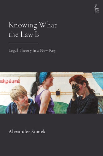 Knowing What the Law Is Legal Theory in a New Key