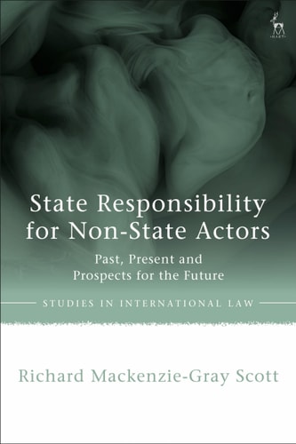 State Responsibility for Non-State Actors Past, Present and Prospects for the Future