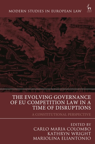 The Evolving Governance of EU Competition Law in a Time of Disruptions A Constitutional Perspective