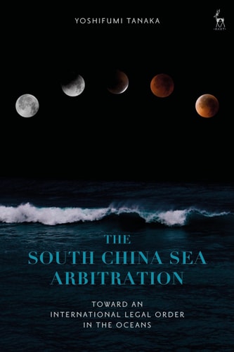 The South China Sea Arbitration Toward an International Legal Order in the Oceans