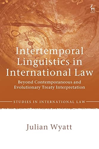 Intertemporal Linguistics in International Law Beyond Contemporaneous and Evolutionary Treaty Interpretation