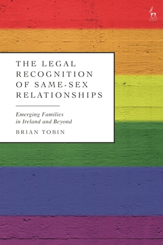 The Legal Recognition of Same-Sex Relationships Emerging Families in Ireland and Beyond
