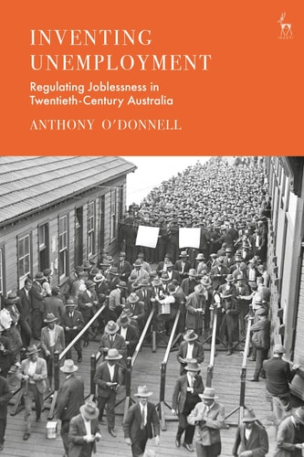 Inventing Unemployment Regulating Joblessness in Twentieth-Century Australia