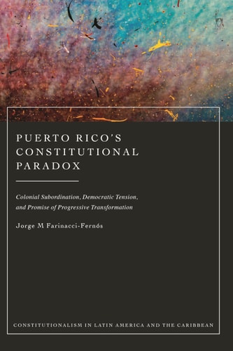 Puerto Rico’s Constitutional Paradox Colonial Subordination, Democratic Tension, and Promise of Progressive Transformation