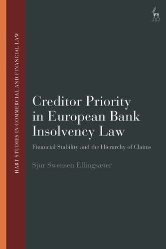 Creditor Priority in European Bank Insolvency Law Financial Stability and the Hierarchy of Claims