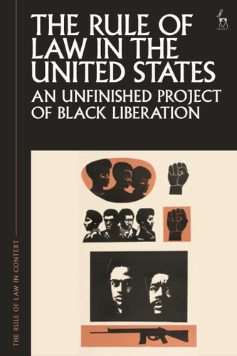 The Rule of Law in the United States An Unfinished Project of Black Liberation