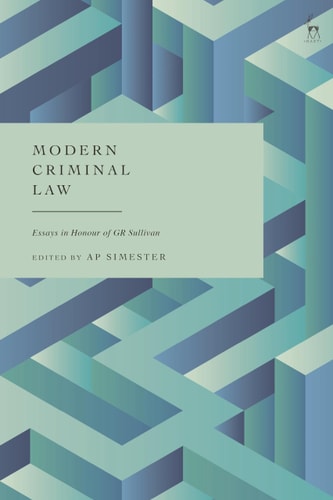 Modern Criminal Law Essays in Honour of GR Sullivan