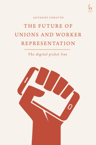 The Future of Unions and Worker Representation The Digital Picket Line
