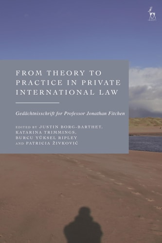 From Theory to Practice in Private International Law Gedächtnisschrift for Professor Jonathan Fitchen