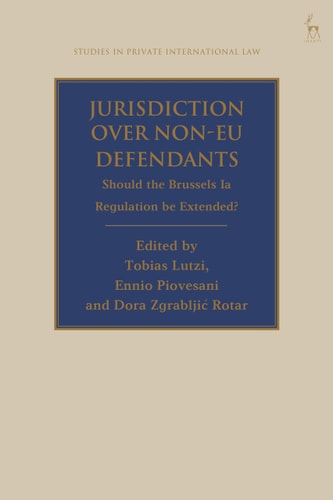 Jurisdiction Over Non-EU Defendants Should the Brussels Ia Regulation be Extended?