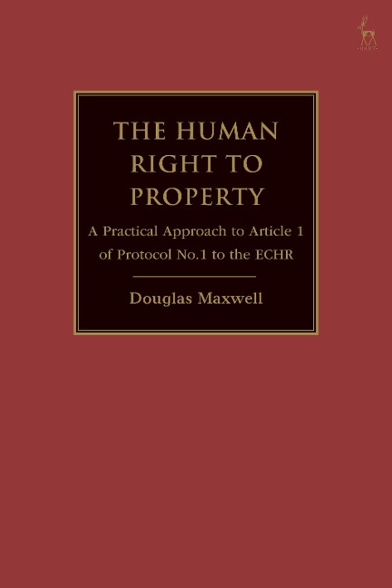 The Human Right to Property: A Practical Approach to Article 1 of Protocol No.1 to the Echr