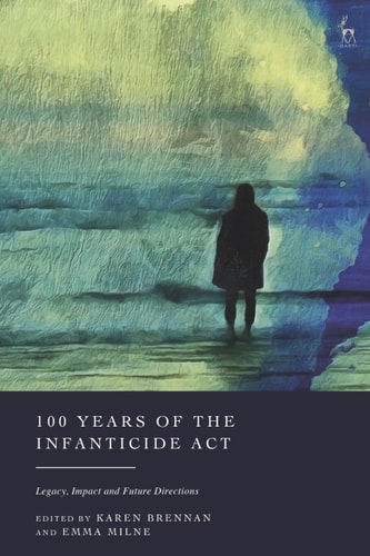 100 Years of the Infanticide Act Legacy, Impact and Future Directions