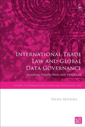 International Trade Law and Global Data Governance Aligning Perspectives and Practices