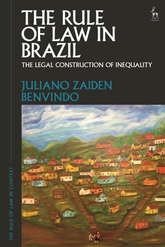 The Rule of Law in Brazil The Legal Construction of Inequality