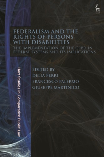 Federalism and the Rights of Persons with Disabilities The Implementation of the CRPD in Federal Systems and Its Implications