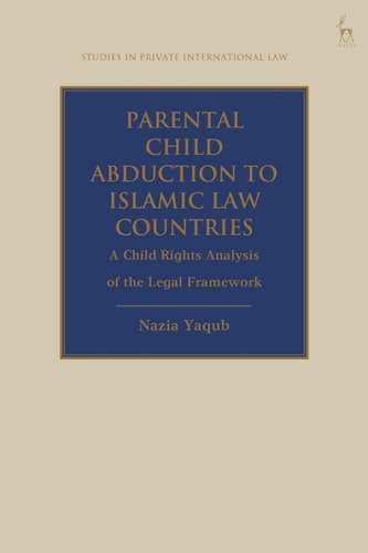 Parental Child Abduction to Islamic Law Countries A Child Rights Analysis of the Legal Framework