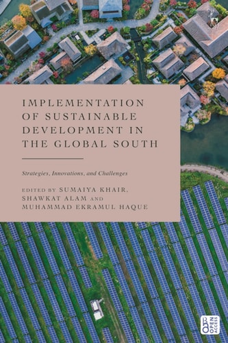 Implementation of Sustainable Development in the Global South Strategies, Innovations, and Challenges