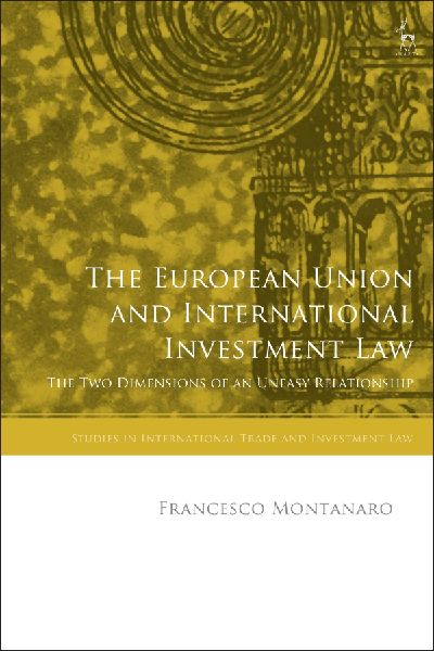 European Union and International Investment Law: The Two Dimensions of an Uneasy Relationship